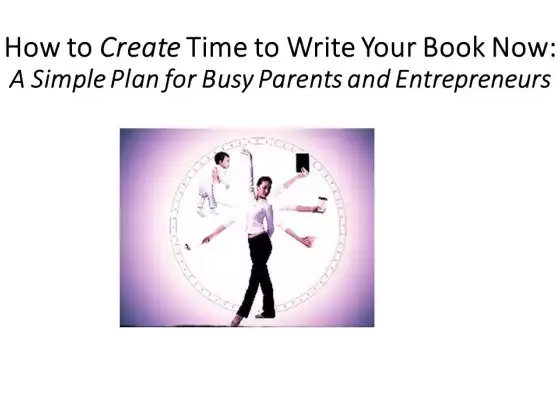 How to Create Time To Write Your Book Now