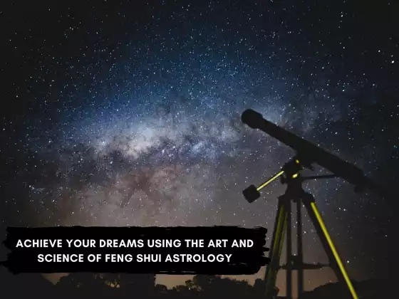 Achieve Your Dreams Using the Art and Science of Feng Shui Astrology