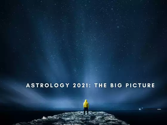 Astrology 2021: The Big Picture