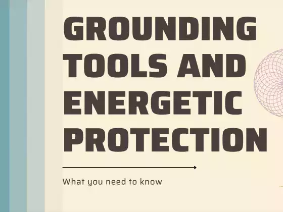 Grounding Tools and Energetic Protection